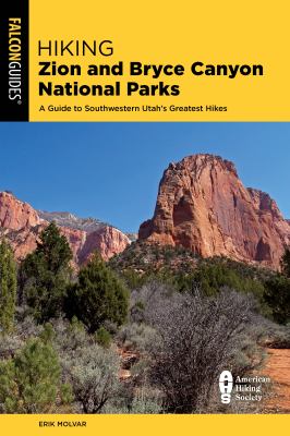 Falcon guide. Hiking Zion and Bryce Canyon National Parks : a guide to Southwestern Utah's greatest hikes cover image