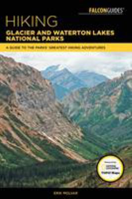 Falcon guide. Hiking Glacier and Waterton Lakes National Parks : a guide to the parks' greatest hiking adventures cover image