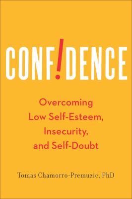 Confidence : overcoming low self-esteem, insecurity, and self-doubt  cover image cdn