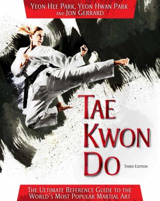 Tae kwon do : the ultimate reference guide to the world's most popular martial art cover image
