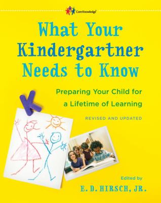What your kindergartner needs to know : preparing your child for a lifetime of learning cover image