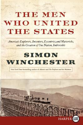 The men who united the States America's explorers, inventors, eccentrics, and mavericks, and the creation of one nation, indivisible  cover image cdn