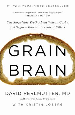 Grain brain : the surprising truth about wheat, carbs, and sugar--your brain's silent killers  cover image cdn