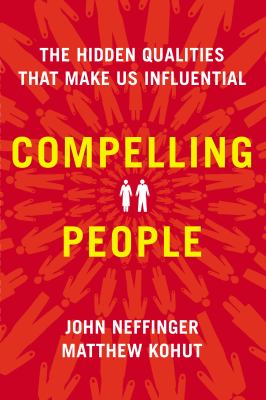 Compelling people : the hidden qualities that make us influential cover image
