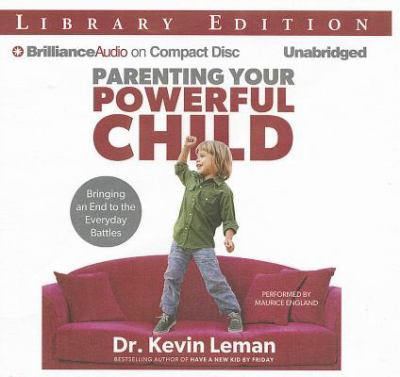 Parenting your powerful child bringing an end to the everyday battles cover image