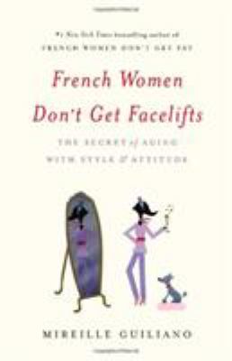 French women don't get facelifts : the secret of aging with style and attitude cover image