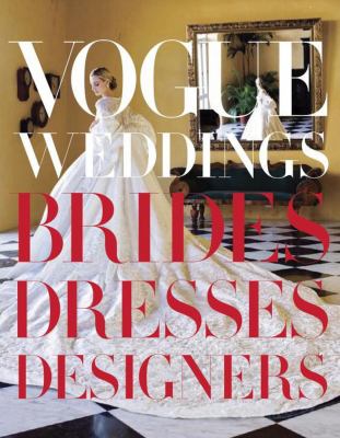 Vogue weddings : brides, dresses, designers cover image