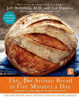The new artisan bread in five minutes a day : the discovery that revolutionizes home baking cover image