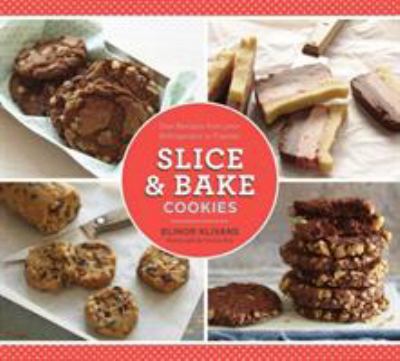 Slice & bake cookies : fast recipes from your refrigerator or freezer cover image