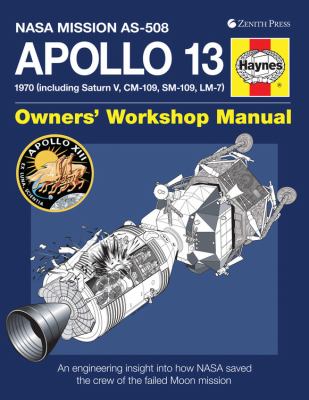 Apollo 13 : 1970 (including Saturn V, CM-109, SM-109, LM-7) : an engineering insight into how NASA saved the crew of the failed Moon mission cover image
