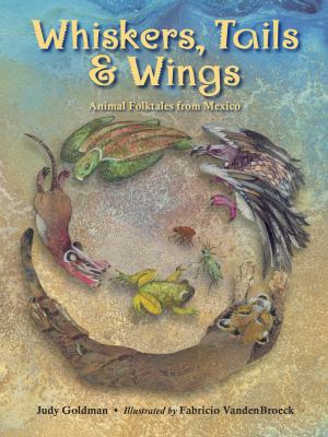 Whiskers, tails & wings : animal folktales from Mexico cover image