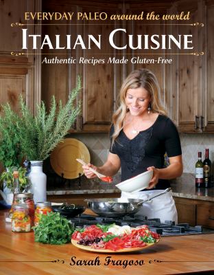 Everyday paleo around the world Italian cuisine : authentic recipes made gluten-free cover image