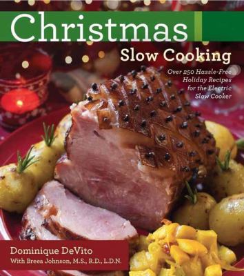 Christmas slow cooking : over 250 hassle-free holiday recipes for the electric slow cooker cover image