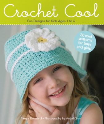 Crochet cool : fun designs for kids ages 1 to 6 cover image