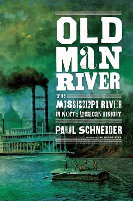Old Man River : the Mississippi River in North American history  cover image cdn