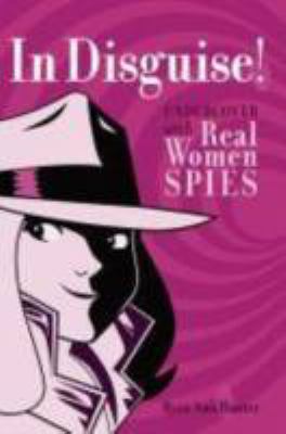 In disguise! : undercover with real women spies cover image