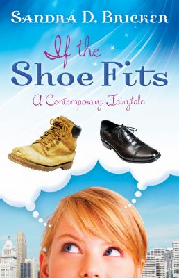 If the shoe fits : [a contemporary fairy tale] cover image