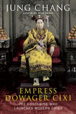 Empress Dowager Cixi : the concubine who launched modern China cover image