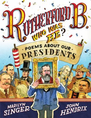 Rutherford B., who was he? : poems about our presidents cover image