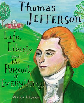 Thomas Jefferson : life, liberty and the pursuit of everything cover image