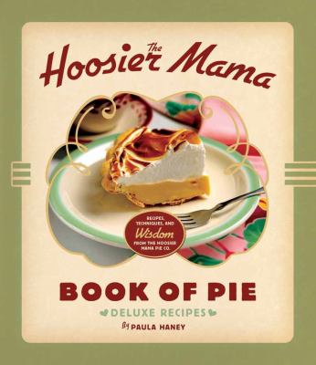 The Hoosier Mama book of pie : deluxe recipes cover image
