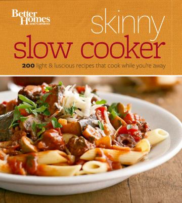 Skinny slow cooker : convenience and figure-friendliness, all in one cover image