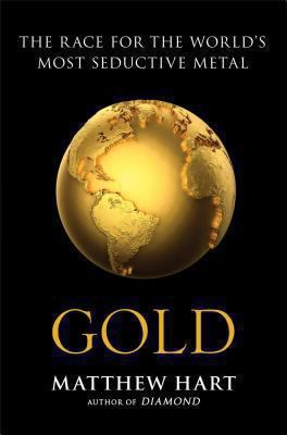 Gold : the race for the world's most seductive metal cover image