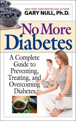 No more diabetes : a complete guide to preventing, treating, and overcoming diabetes cover image
