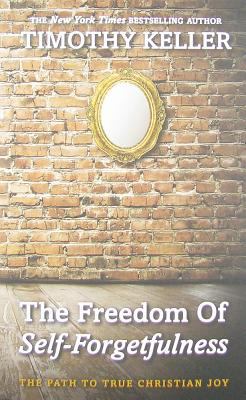 The freedom of self-forgetfulness : the path to true Christian joy  cover image cdn