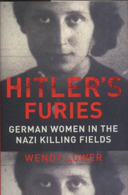 Hitler's furies : German women in the Nazi killing fields cover image