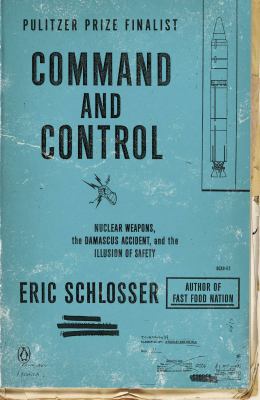 Command and control nuclear weapons, the damascus accident, and the Illusion of safety cover image