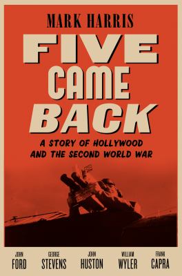 Five came back : a story of Hollywood and the Second World War cover image