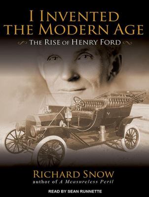 I invented the modern age the rise of Henry Ford cover image