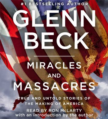 Miracles and massacres true and untold stories of the making of America cover image