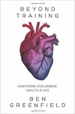Beyond training : mastering endurance, health, and life cover image