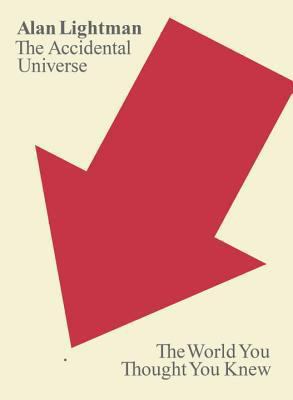 The accidental universe : the world you thought you knew cover image