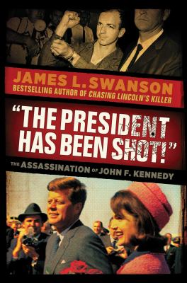 "The president has been shot!" : the assassination of John F.  Kennedy cover image
