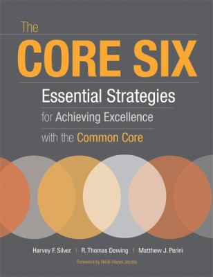 The core six : essential strategies for achieving excellence with the common core cover image