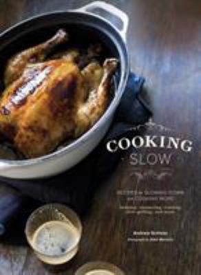 Cooking slow : recipes for slowing down and cooking more cover image