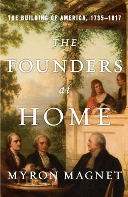 The founders at home : the building of America, 1735-1817 cover image
