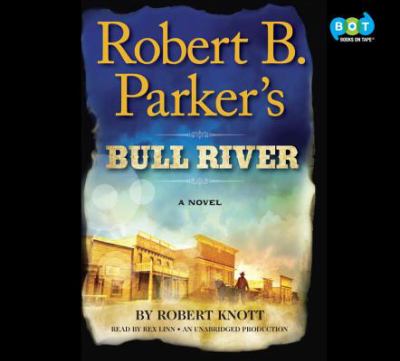 Robert B. Parker's Bull River a Cole and Hitch novel cover image
