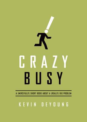 Crazy busy : a (mercifully) short book about a (really) big problem  cover image cdn