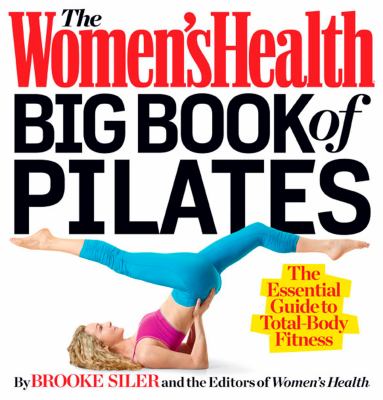 The Women's Health big book of pilates : the essential guide to total body fitness cover image