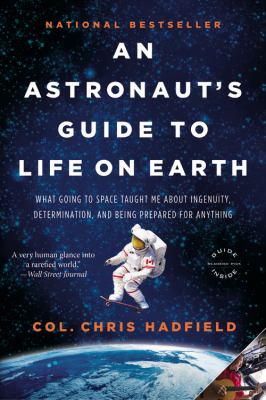 An astronaut's guide to life on earth what going to space taught me about ingenuity, determination, and being prepared for anything cover image