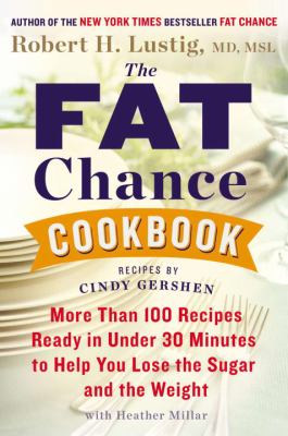 The fat chance cookbook : more than 100 recipes ready in under 30 minutes to help you lose the sugar and the weight cover image