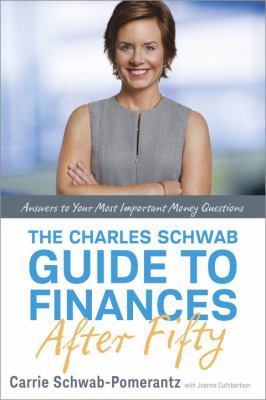 The Charles Schwab guide to finances after fifty : answers to your most important money questions cover image