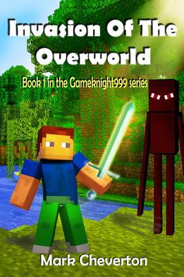 Invasion of the overworld : an unofficial Minecrafter's adventure cover image
