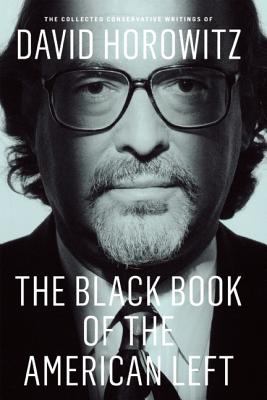 The black book of the American left : the collected conservative writings of David Horowitz. Volume 1, My life and times cover image
