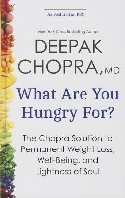What are you hungry for? the Chopra solution to permanent weight loss, well-being, and lightness of soul cover image