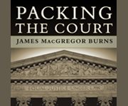 Packing the court the rise of judicial power and the coming crisis of the Supreme Court   cover image cdn